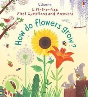 First Lift-the-Flap First Q&A: How Do Flowers Grow?